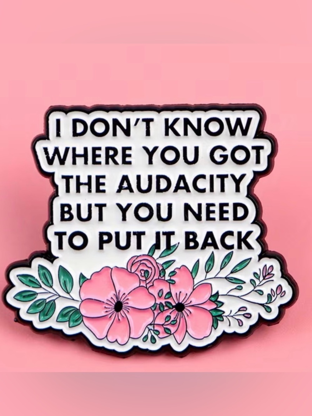 Bold Floral Quote Pin - Pink & Green